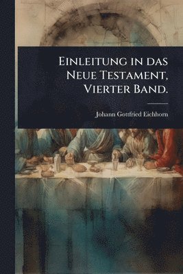 bokomslag Einleitung in das Neue Testament, Vierter Band.