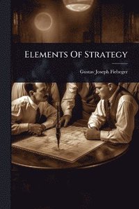 bokomslag Elements Of Strategy