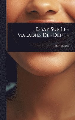 Essay Sur Les Maladies Des Dents