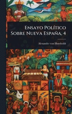 bokomslag Ensayo PolÃ-tico Sobre Nueva España, 4