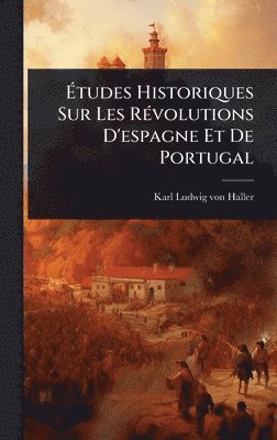 bokomslag Ã&#137;tudes Historiques Sur Les RÃ(c)volutions D'espagne Et De Portugal