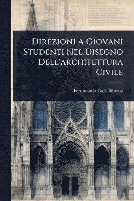 bokomslag Direzioni A Giovani Studenti Nel Disegno Dell'architettura Civile