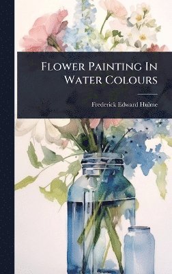 Flower Painting In Water Colours