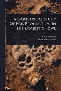 bokomslag Biometrical Study Of Egg Production In The Domestic Fowl