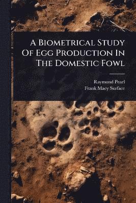 bokomslag Biometrical Study Of Egg Production In The Domestic Fowl
