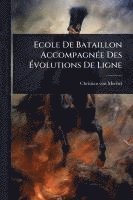 bokomslag Ecole De Bataillon AccompagnÃ(c)e Des Ã?volutions De Ligne