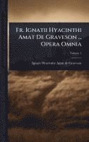 bokomslag Fr. Ignatii Hyacinthi Amat De Graveson ... Opera Omnia