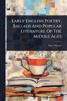 bokomslag Early English Poetry, Ballads And Popular Literature Of The Middle Ages