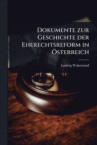bokomslag Dokumente zur Geschichte der Eherechtsreform in Ã-sterreich