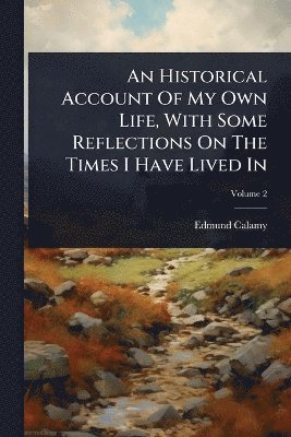 bokomslag Historical Account Of My Own Life, With Some Reflections On The Times I Have Lived In