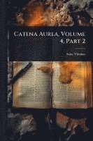 bokomslag Catena Aurea, Volume 4, Part 2