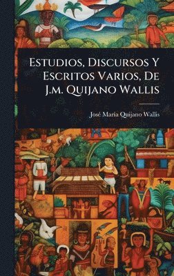 bokomslag Estudios, Discursos Y Escritos Varios, De J.m. Quijano Wallis