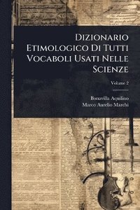 bokomslag Dizionario Etimologico Di Tutti Vocaboli Usati Nelle Scienze