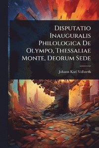 bokomslag Disputatio Inauguralis Philologica De Olympo, Thessaliae Monte, Deorum Sede