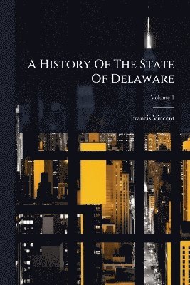 bokomslag History Of The State Of Delaware