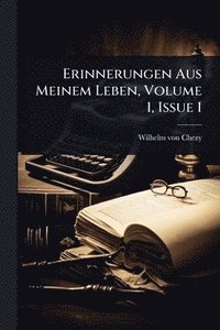 bokomslag Erinnerungen Aus Meinem Leben, Volume 1, Issue 1