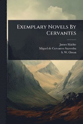 James Mabbe - Exemplary Novels By Cervantes, Häftad