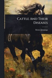 bokomslag Cattle And Their Diseases