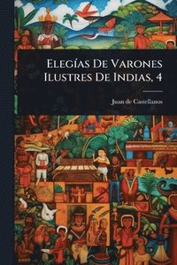 bokomslag ElegÃ-as De Varones Ilustres De Indias, 4