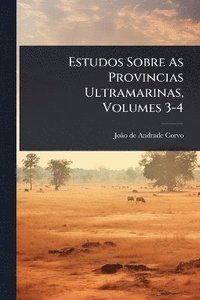 bokomslag Estudos Sobre As Provincias Ultramarinas, Volumes 3-4