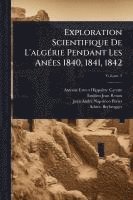 bokomslag Exploration Scientifique De L'algÃ(c)rie Pendant Les AnÃ(c)es 1840, 1841, 1842