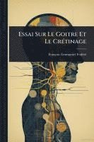 bokomslag Essai Sur Le Goitre Et Le CrÃ(c)tinage