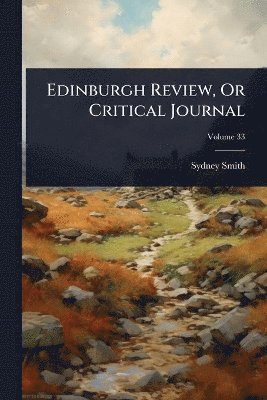 Sydney Smith - Edinburgh Review, Or Critical Journal, Häftad