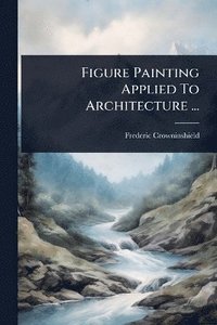 bokomslag Figure Painting Applied To Architecture ...