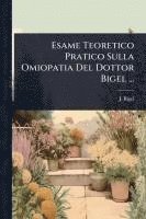 bokomslag Esame Teoretico Pratico Sulla Omiopatia Del Dottor Bigel ...