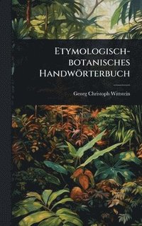 bokomslag Etymologisch-botanisches Handwörterbuch