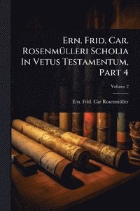 bokomslag Ern. Frid. Car. RosenmÃ1/4lleri Scholia In Vetus Testamentum, Part 4