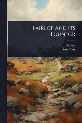 Daniel Day - Fairlop And Its Founder, Häftad