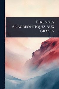 bokomslag Ã¿trennes AnacrÃ(c)ontiques Aux Graces