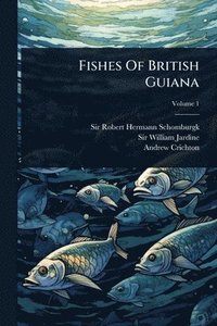 bokomslag Fishes Of British Guiana