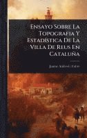 bokomslag Ensayo Sobre La Topografia Y EstadÃ-stica De La Villa De Reus En Cataluña