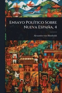 bokomslag Ensayo PolÃ-tico Sobre Nueva España, 4