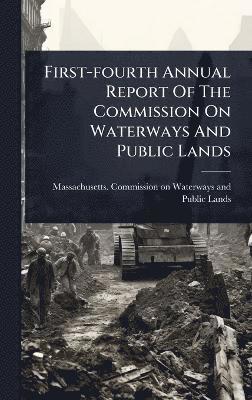 bokomslag First-fourth Annual Report Of The Commission On Waterways And Public Lands