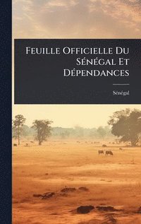 bokomslag Feuille Officielle Du SÃ(c)nÃ(c)gal Et DÃ(c)pendances