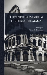 bokomslag Eutropii Breviarium Historiae Romanae