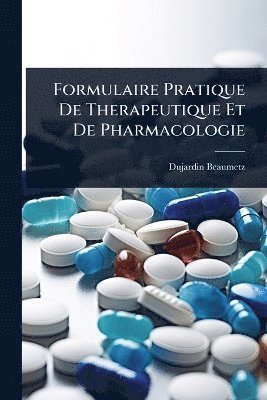 bokomslag Formulaire Pratique De Therapeutique Et De Pharmacologie