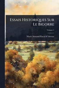 bokomslag Essais Historiques Sur Le Bigorre