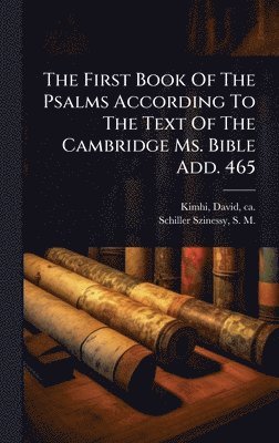 bokomslag The First Book Of The Psalms According To The Text Of The Cambridge Ms. Bible Add. 465