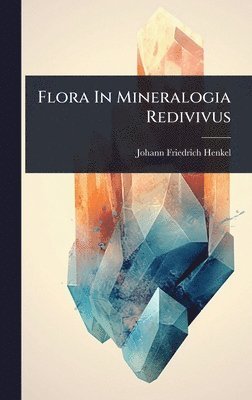 bokomslag Flora In Mineralogia Redivivus
