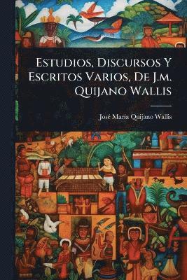 bokomslag Estudios, Discursos Y Escritos Varios, De J.m. Quijano Wallis