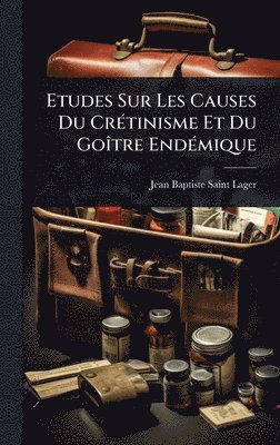 bokomslag Etudes Sur Les Causes Du CrÃ(c)tinisme Et Du GoÃ(R)tre EndÃ(c)mique