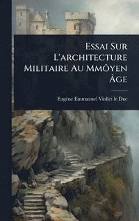 bokomslag Essai Sur L'architecture Militaire Au MmÃ¿yen Ã¿ge