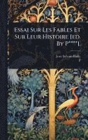 bokomslag Essai Sur Les Fables Et Sur Leur Histoire [ed. By P****].