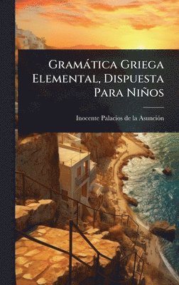 bokomslag Gramàtica Griega Elemental, Dispuesta Para Niños