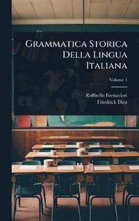bokomslag Grammatica Storica Della Lingua Italiana
