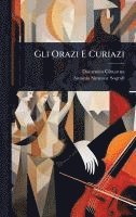 bokomslag Gli Orazi E Curiazi